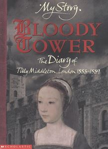 Picture of Bloody Tower: The Diary of Tilly Middleton, London 1553-1559 (My Story Series)