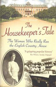 Picture of The Housekeeper's Tale: The Women Who Really Ran the English Country House